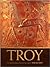 Troy The Myth and Reality Behind the Epic Legend by Nick McCarty