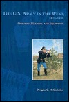 The U.S. Army in the West, 1870-1880: Uniforms, Weapons, and Equipment (Hardcover)