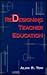 Redesigning Teacher Education (Teacher Prep and Development)