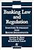 Banking Law and Regulation:...