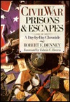 Civil War Prisons & Escapes: A Day-By-Day Chronicle (Paperback)
