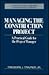 Managing the Construction Project: A Practical Guide for the Project Manager (Construction Business and Management Library)