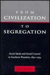 From Civilization To Segregation: Social Ideals And Social Control in Southern Rhodesia, 1890-1934 (Hardcover)