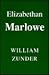 Elizabethan Marlowe: Writing and Culture in the English Renaissance