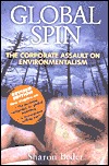 Global Spin: The Corporate Assault on Environmentalism (Paperback)