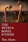 Petrus Borel Stories by Tom  Ahern