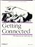 Getting Connected: The Internet at 56K and Up (Nutshell Handbooks)