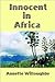 Innocent In Africa by Annette Willoughby