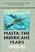 Malta: The Hurricane Years ...
