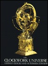 Clockwork Universe: German Clocks and Automata, 1550-1650 (Hardcover)