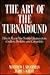 The Art of the Turnaround: How to Rescue Your Troubled Business from Creditors, Predators, and Competitors