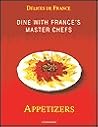 Dine with France's Master Chefs: Appetizers (Delices de France)