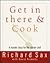 Get in There and Cook: A Master Class for the Starter Chef