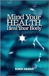 Mind Your Health, Heal Your Body: A Guide To Wellness (Volume II, The New Science Chronicles)