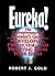 Eureka!: The Entrepreneurial Inventor's Guide to Developing, Protecting, and Profiting from Your Ideas