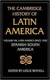 The Cambridge History of Latin America, Volume 8: Latin America since 1930: Spanish South America (Hardcover)