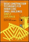 Basic Construction Techniques for Houses and Small Buildings Simply Explained. (Paperback)