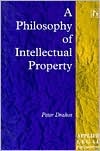 A Philosophy of Intellectual Property (Applied Legal Philosophy)