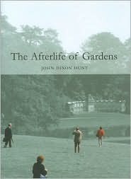 The Afterlife of Gardens (Penn Studies in Landscape Architecture)