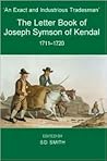 'An Exact and Industrious Tradesman': The Letter Book of Joseph Symson of Kendal, 1710-1720 'An Exact and Industrious Tradesman': The Letter Book of Joseph Symson of Kendal, 1710-1720