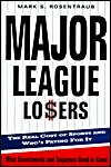 Major League Losers: The Real Cost Of Sports And Who's Paying For It (Hardcover)