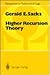 Higher Recursion Theory (Perspectives in Mathematical Logic)