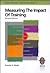 Measuring the Impact of Training: A Practical Guide to Calculating Measurable Results (High-Impact Training Series)