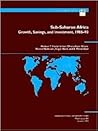 Sub-Saharan Africa: Growth, Savings, and Investment, 1986-93 (International Monetary Fund Occasional Paper)