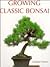 Growing Classic Bonsai (Growing Classics Series)