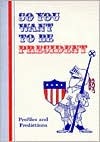 So You Want to Be President: Profiles and Predictions (Paperback)