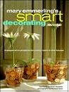 Mary Emmerling's Smart Decorating: Inexpensive Projects for Every Room of the House