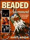 Beaded Adornment: Six Beadwork Techniques to Create 23 Necklace and Earring Sets (Paperback)