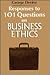 Responses to 101 Questions on Business Ethics