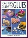The Crafter's Guide to Glues (Craft Kaleidoscope)