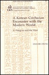 A Korean Confucian Encounter With the Modern World: Yi Hang-No and the West (Korea Research Monograph)