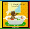 Little Brown Bear Takes a Bath (Little Brown Bear Books.)