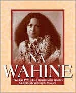 Nā Wahine: Hawaiian Proverbs and Inspirational Quotes Celebrating Women in Hawai'i