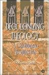 Decolonizing Theology: A Caribbean Perspective