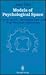 Models of Psychological Space: Psychometric, Developmental, and Experimental Approaches