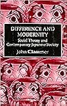 Difference & Modernity: Social Theory and Contemporary Japanese Society (Japanese Studies) Difference & Modernity: Social Theory and Contemporary Japanese Society (Japanese Studies)