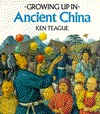 Growing Up In Ancient China (Growing Up In series)