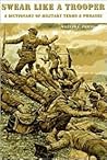 Swear Like a Trooper: A Dictionary of Military Terms & Phrases