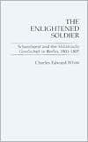 The Enlightened Soldier: Scharnhorst and the Militarische Gesellschaft in Berlin, 1801-1805 (Hardcover)