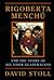 Rigoberta Menchu And The Story Of All Poor Guatemalans by David Stoll