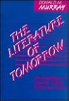 The Literature of Tomorrow: An Anthology of Student Fiction, Poetry, and Drama
