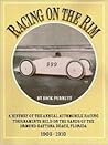 Racing on the Rim: A History of the Annual Automobile Racing Tournaments Held on the Sands of the Ormond-Daytona Beach, Florida 1903-1910
