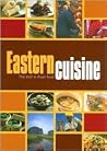 Eastern Cuisine: The Best in Asian Food Eastern Cuisine: The Best in Asian Food