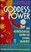 Goddess Power: An Astrological Guide to Living Sacredly