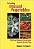 Growing Unusual Vegetables: Weird And Wonderful Vegetables And How to Grow Them