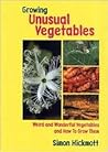 Growing Unusual Vegetables: Weird And Wonderful Vegetables And How to Grow Them